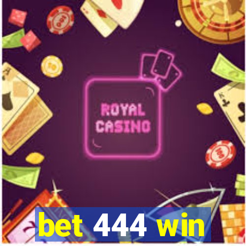 bet 444 win